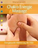 Chakra-Energie-Massage - Energiepunkt-Aktivierung der F&uuml;&szlig;e - Uhl Marianne