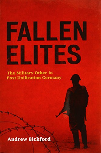 Fallen Elites: The Military Other in Post–Unification Germany