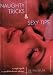 Naughty Tricks & Sexy Tips: A Couple's Guide to Uninhibited Erotic Pleasure