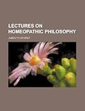 Lectures on homeopathic philosophy