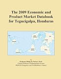 The 2009 Economic and Product Market Databook for Tegucigalpa, Honduras