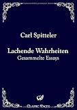 Lachende Wahrheiten: Gesammelte Essays