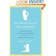 Accidentally on Purpose: A One-Night Stand, My Unplanned Parenthood, and Loving the Best Mistake I Ever Made