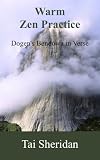 Warm Zen Practice: A poetic version of Dogen's Bendowa