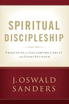Spiritual Discipleship: Principles of Following Christ for Every Believer