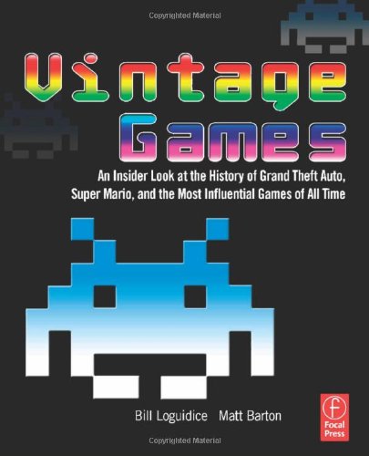 Vintage Games: An Insider Look at the History of Grand Theft Auto, Super Mario, and the Most Influential Games of All Time