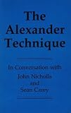 Alexander Technique: In Conversation with John Nicholls and Sean Carey