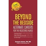 Beyond The Bedside, Alternate Careers For The Registered Nurse