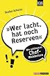 Wer lacht hat noch Reserven: Die sch�nsten Chef- Weisheiten