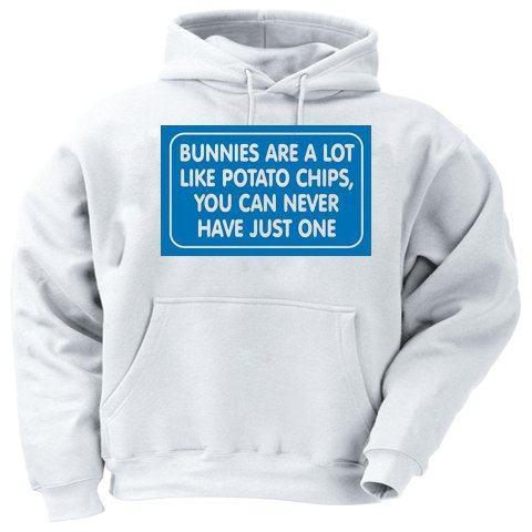 BUNNIES ARE A LOT LIKE POTATO CHIPS, YOU CAN NEVER HAVE JUST ONE Adult Hooded Sweatshirt (Hoodie / Hoody) Various Colors