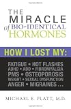 The Miracle of Bio-Identical Hormones, 2nd edition