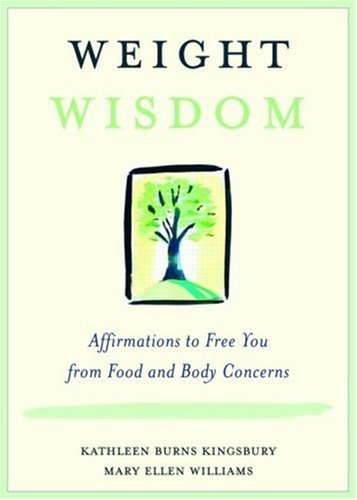 Weight Wisdom: Affirmations to Free You from Food and Body Concerns