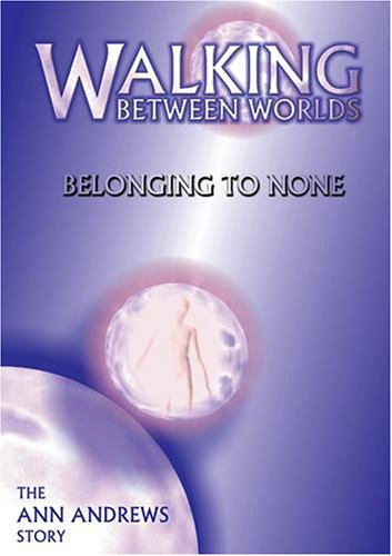 Walking Between Worlds, Belonging to None - The Ann Andrews... by Christian Videos