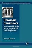 Ultrasonic Transducers: Materials and Design for Sensors, Actuators and Medical Applications (Woodhead Publishing Series in Electronic and Optical Materials)