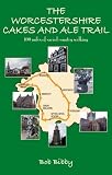 Worcestershire cakes and ale trail : 100 miles of varied country walking