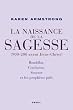 La Naissance de la sagesse (900-200 avant J�sus-Christ) : Bouddha, Confucius, Socrate et les proph�tes d'Isra�l