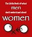 Book The Little Book of What Men Don't Understand About Women (Little Book of)