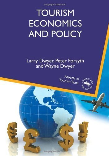 Tourism Economics and Policy (Aspects of Tourism Texts) by Dwyer, Larry, Forsyth, Peter, Dwyer, Wayne (2010) Paperback