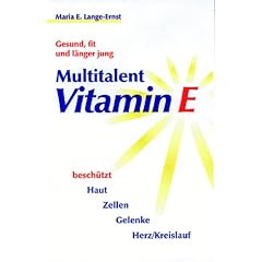Multitalent Vitamin E. Gesund, fit und l�nger jung