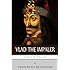 Legends of the Middle Ages: The Life and Legacy of Vlad the Impaler
