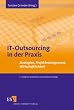 IT-Outsourcing in der Praxis: Strategien, Projektmanagement, Wirtschaftlichkeit