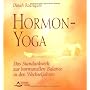 Hormon-Yoga: Das Standardwerk zur hormonellen Balance in den Wechseljahren