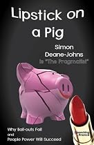 Lipstick on a Pig: Why Bail-outs Fail and People Power Will Succeed