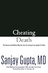 Cheating Death: The Doctors and Medical Miracles that Are Saving Lives Against All Odds