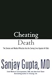 Cheating Death: The Doctors and Medical Miracles that Are Saving Lives Against All Odds