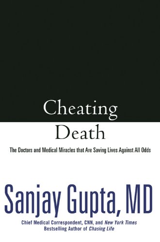 Cheating Death: The Doctors and Medical Miracles that Are Saving Lives Against All Odds