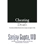 Cheating Death: The Doctors and Medical Miracles that Are Saving Lives Against All Odds