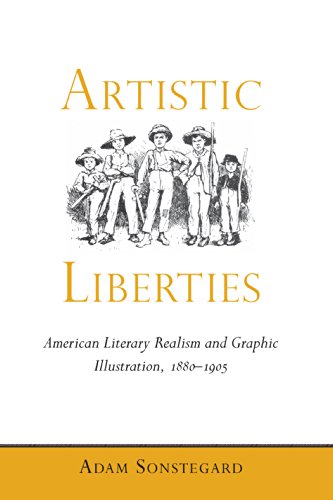 Artistic Liberties: American Literary Realism and Graphic Illustration, 1880-1905 (Amer Lit Realism & Naturalism)