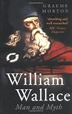 William Wallace: Man and Myth