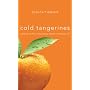 Cold Tangerines: Celebrating the Extraordinary Nature of Everyday Life