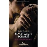Mach mich scharf! Erotische Geschichtenvon "Lucy Palmer"
