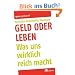 Geld oder Leben: Was uns wirklich reich macht