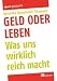 Image of Geld oder Leben: Was uns wirklich reich macht