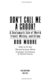 Dont Call Me a Crook!: A Scotsmans Tale of World Travel, Whisky, and Crime Medium