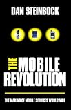 The The Mobile Revolution: The Making of Mobile Services Worldwide