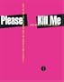 Please Kill Me : L'histoire non censur�e du punk racont�e par ses acteurs
