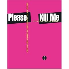 Please Kill Me : L'histoire non censur�e du punk racont�e par ses acteurs