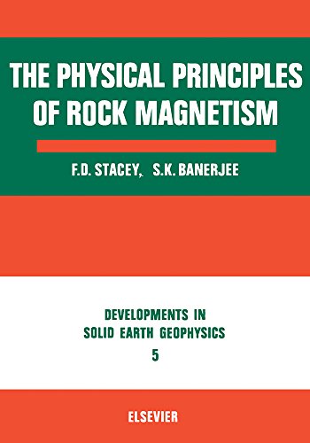 THE PHYSICAL PRINCIPLES OF ROCK MAGNETISM (Development in Solid Earth Geophysics)