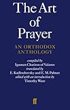 The Art of Prayer: An Orthodox Anthology