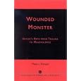 Wounded Monster: Hitler's Path from Trauma to Malevolence