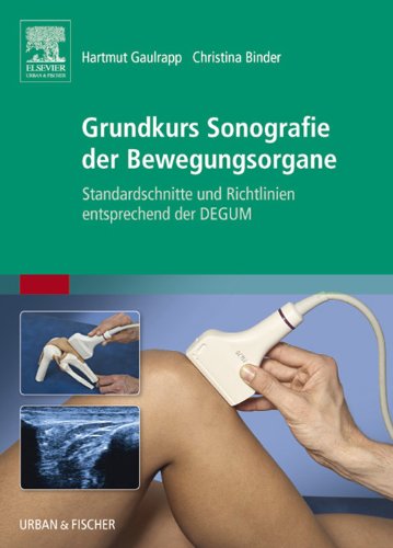 Grundkurs Sonografie der Bewegungsorgane: Standardschnitte und Richtlinien entsprechend der DEGUM (German Edition)
