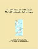 The 2006 Economic and Product Market Databook for Taipa, Macau