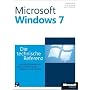 Microsoft Windows 7 - Die technische Referenz: Technische Informationen und Tools, direkt von der Quelle