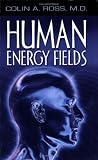 Human Energy Fields: A New Science and Medicine