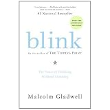 Blink: The Power of Thinking Without Thinking ~ Malcolm Gladwell
