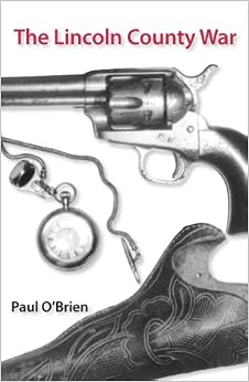 The Lincoln County War: Paul O'Brien: 9781926864006: Amazon.com: Books